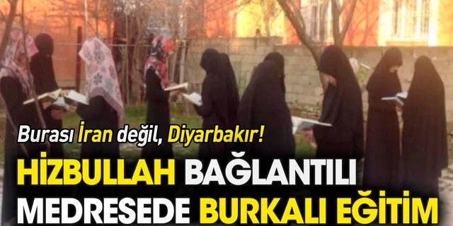 Diyarbakır'da Hizbullah bağlantılı medresede burkalı eğitim