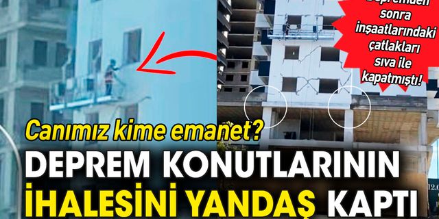 Depremden sonra inşaatlarındaki çatlakları sıva ile kapatmıştı! Deprem konutlarının ihalesini yandaş kaptı