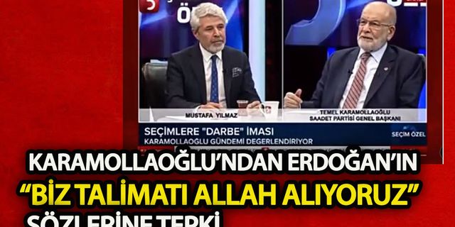 Karamollaoğlu'ndan Erdoğan'ın 'Biz talimatı Allah'tan alıyoruz' sözlerine tepki