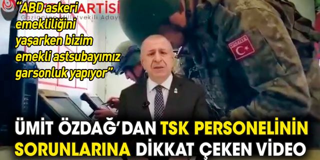Ümit Özdağ'dan TSK personelinin sorunlarına dikkat çeken paylaşım