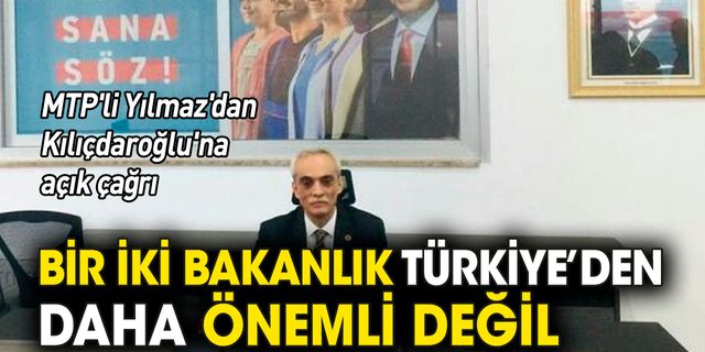 MTP'li Yılmaz'dan Kılıçdaroğlu'na açık çağrı