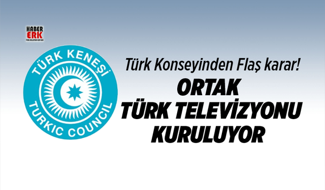 Türk Konseyinden Flaş karar! Ortak Türk televizyonu kuruluyor