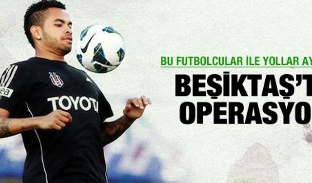 Beşiktaş'ta köklü temizlik var!