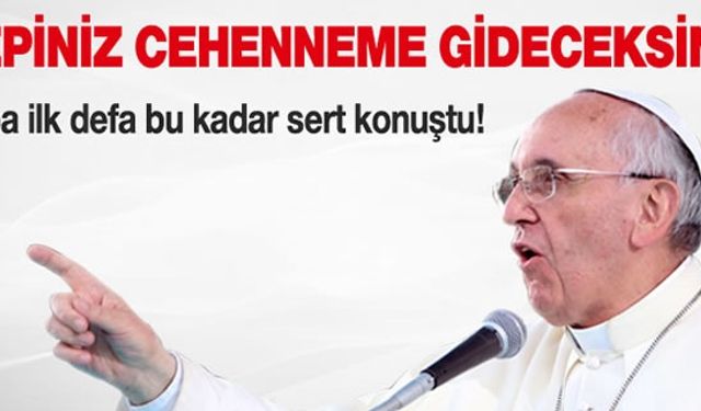 Papa Francis BM yi Fena Eleştirdi