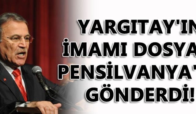 Yargıtay'ın imamı, dosyayı Pensilvanya'ya gönderdi