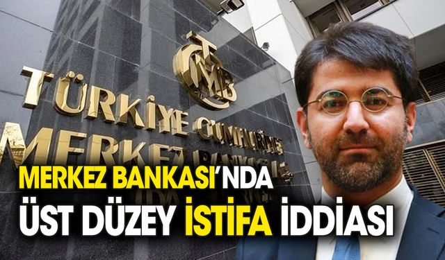 Merkez Bankası’nda üst düzey istifa iddiası