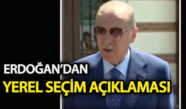 Erdoğan’dan yerel seçim açıklaması