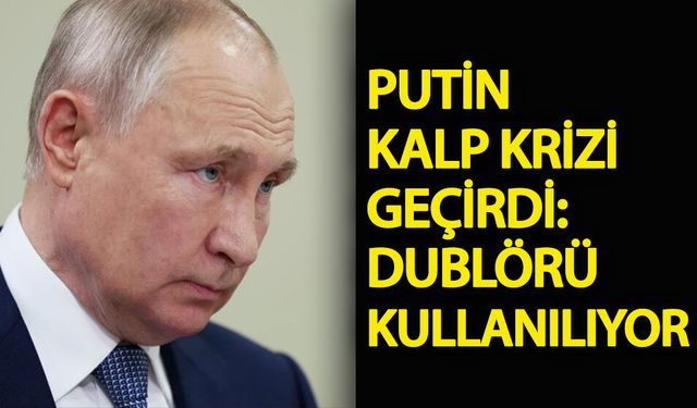 Putin kalp krizi geçirdi Dublörü kullanılıyor