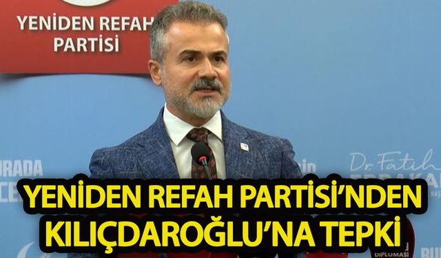 Yeniden Refah Partisi’nden Kılıçdaroğlu’na tepki!