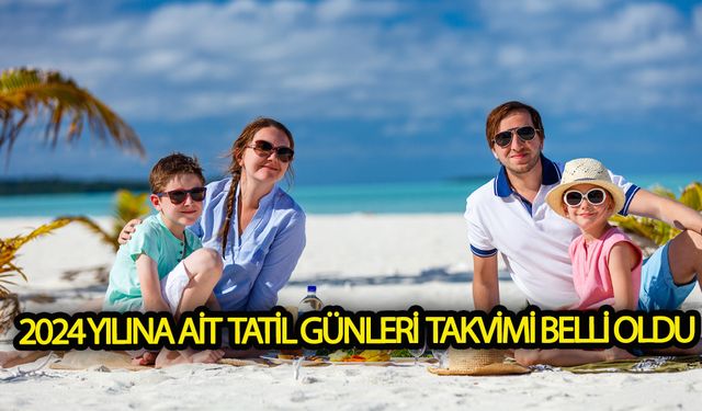 2024 yılına ait tatil günleri takvimi belli oldu