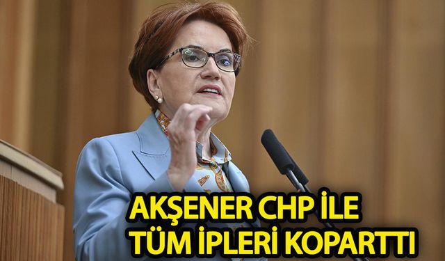 Akşener, CHP’deki değişim hakkında sert konuştu: Tüm ipleri koparttı