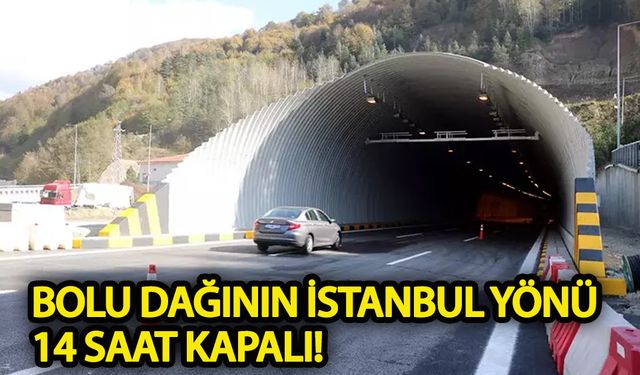 Bolu Dağı'nın İstanbul yönü 14 saat kapalı!