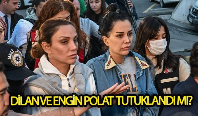 Dilan Polat Engin Polat Tutuklandı mı?
