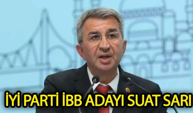 İYİ Parti'nin İstanbul adayı Suat Sarı