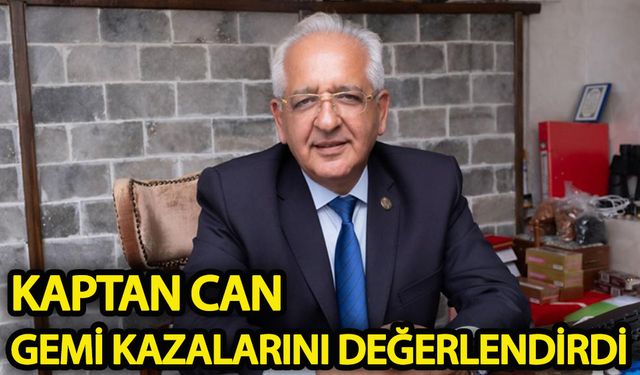 Kaptan Can gemi kazalarını değerlendirdi