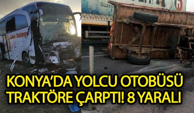 Konya'da otobüs traktöre çarptı: 8 yaralı
