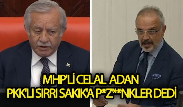 MHP'li Celal Adan PKK'lı Sırrı Sakık'a P*z*v*nkler dedi