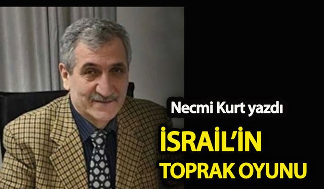 İsrail'in toprak oyunu