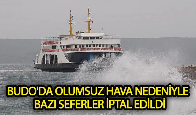 Budo'da olumsuz hava nedeniyle bazı seferler iptal edildi