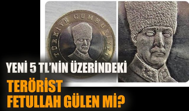 Yeni 5 TL'nin üzerindeki Fetullah Gülen mi?