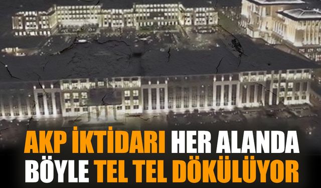 AKP iktidarı her alanda böyle tel tel dökülüyor