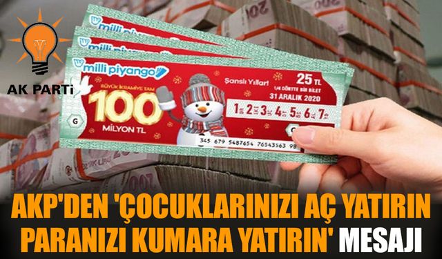 AKP'den 'çocuklarınızı aç yatırın paranızı kumara yatırın' mesajı