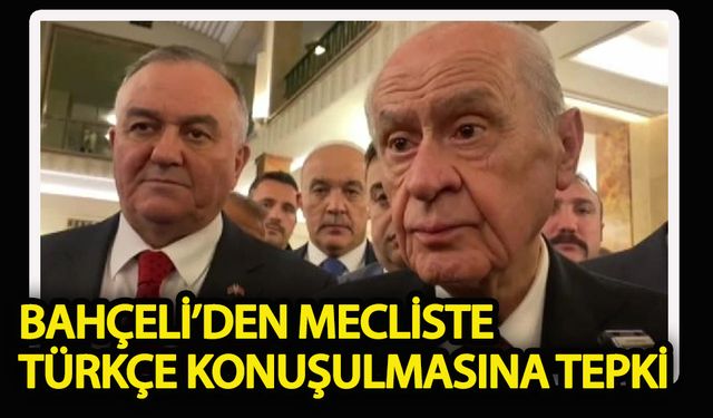 Bahçeli'den Mecliste Kürtçe Konuşulmasına Tepki