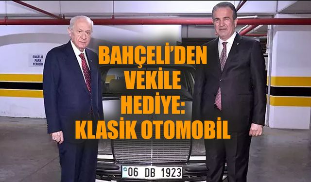 Bahçeli'den milletvekiline klasik otomobil!