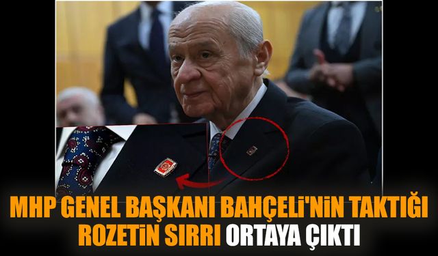 MHP lideri Bahçeli'nin taktığı rozetin sırrı ortaya çıktı