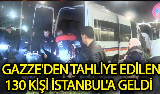 Gazze'den tahliye edilen 130 kişi İstanbul'a geldi