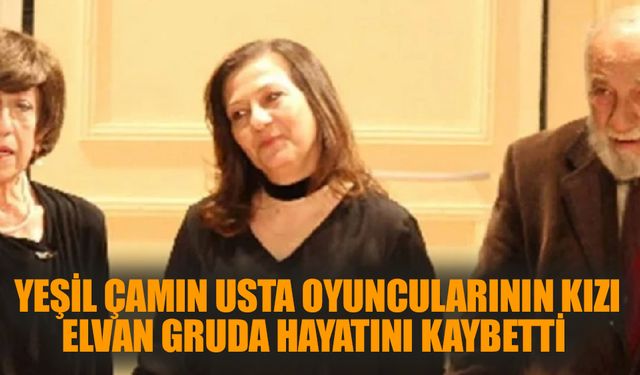 Ayşen Gruda'nın  kızı hayatını kaybetti