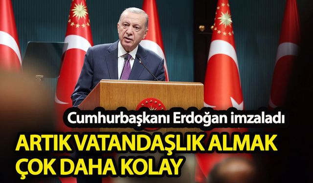 Artık vatandaşlık almak çok daha kolay!