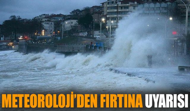 Meteoroloji’den fırtına uyarısı