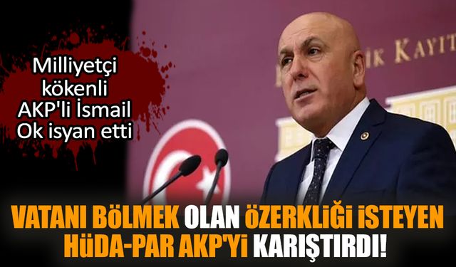 Vatanı bölmek olan özerkliği isteyen HÜDA-PAR AKP'yi karıştırdı!