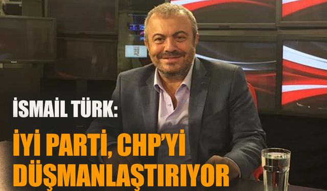 İYİ Parti, CHP'yi düşmanlaştırıyor