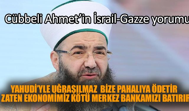 Cübbeli Ahmet'in Gazze yorumu! Yahudi'yle arayı açmaya gelmez