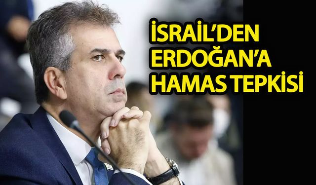 İsrail’den Erdoğan’a Hamas tepkisi