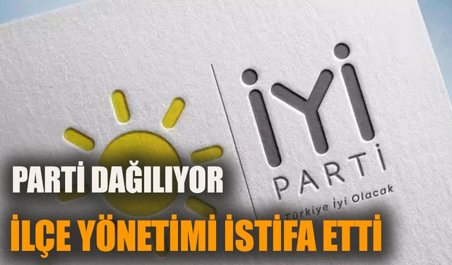 İYİ Parti dağılıyor: İlçe yönetimi istifa etti