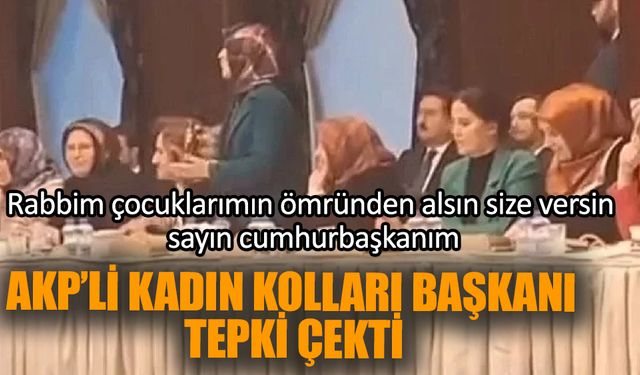 AKP Kadın Kolları Başkanından Tepki Çeken Konuşma