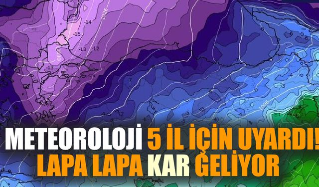 Meteoroloji 5 il için uyardı! Lapa lapa kar geliyor