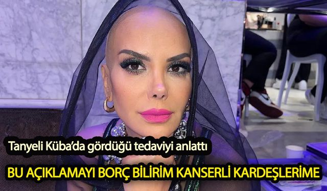 Tanyeli, Küba'da gördüğü kanser tedavisini paylaştı