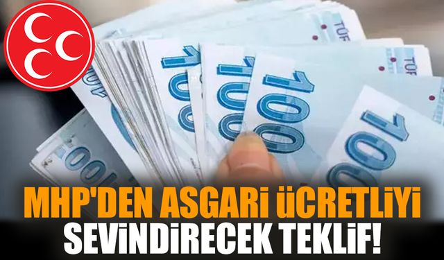 MHP'den asgari ücretliyi sevindirecek teklif!