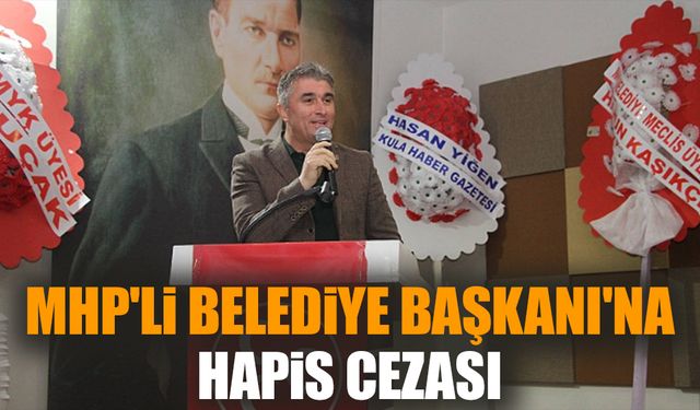 MHP'li Belediye Başkanı'na hapis cezası