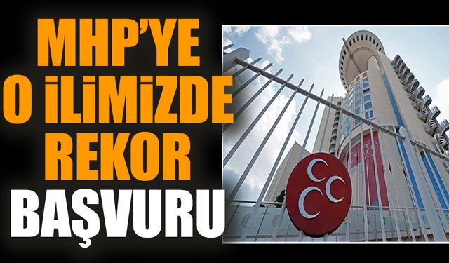 MHP’ye o ilimizde rekor başvuru