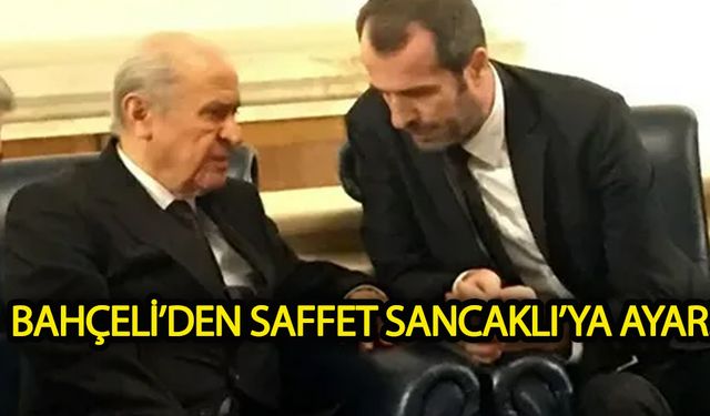 Bahçeli’den Saffet Sancaklı’ya ayar!