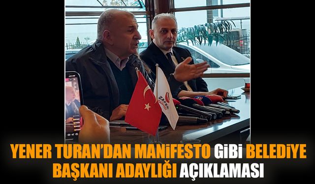 Yener Turan’dan manifesto gibi belediye başkanı adaylığı açıklaması