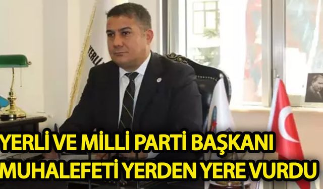 Yerli ve Milli Parti Genel Başkanı Teoman Mutlu muhalefeti eleştirdi