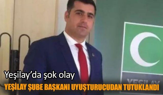 Yeşilay Kilis Şube Başkanı uyuşturucudan tutuklandı