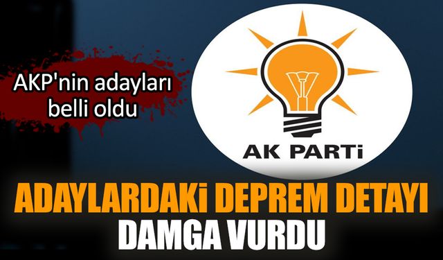 Adaylardaki deprem detayı damga vurdu