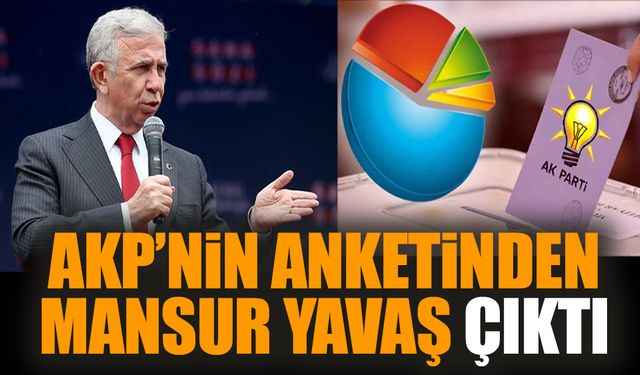 AKP'nin anketinden Mansur Yavaş çıktı